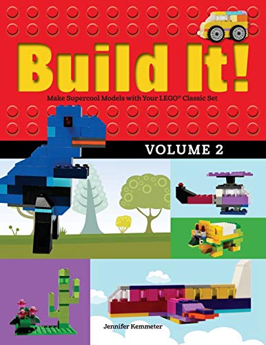 Build It! Volume 2: Make Supercool Models with Your LEGO® Classic Set (Brick Books, 2)