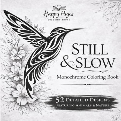 Still and Slow Monochrome Coloring Book for Adults: Animal &
