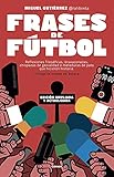 libro futbolisimos edad  Frases de fútbol. Edición 10º aniversario: Edición Córner/ Corner Edition (Córner)