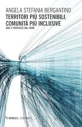 Territori più sostenibili, comunità più inclusive. Idee e proposte dal PNRR