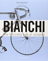 Bianchi. Una bicicletta sola al comando 8878271586 Book Cover