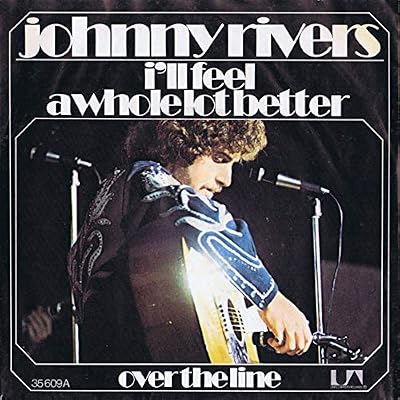 Johnny Rivers: I'll Feel A Whole Lot Better