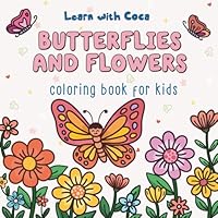 Butterflies and Flowers Coloring Book for Kids: Cute and Easy Coloring Pages for Girls Ages 4-12 B0F1Z4NR95 Book Cover