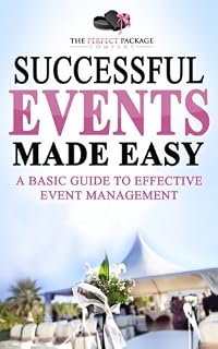 Successful Events Made Easy: A Basic Guide To Effective Event Management