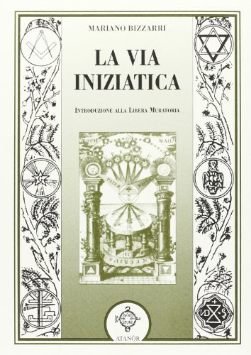 La Via Iniziatica. Introduzione Alla Libera Muratoria