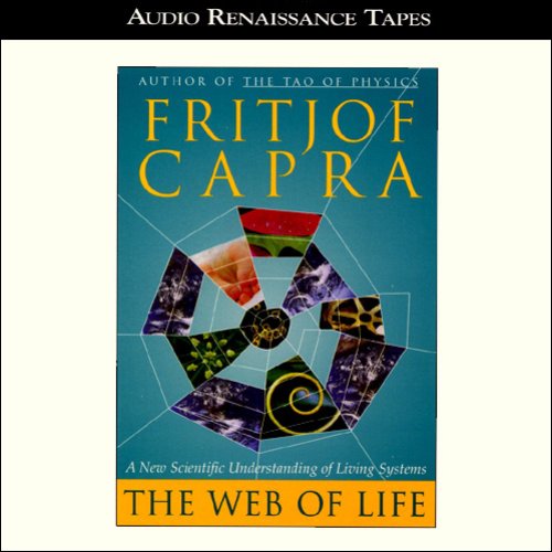 Amazon Com The Web Of Life A New Scientific Understanding Of Living Systems Audible Audio Edition Fritjof Capra Michael Prichard Macmillan Audio Audible Audiobooks Amazon Com The Web Of Life A New Scientific Understanding Of Living Systems Audible Audio Edition Fritjof Capra Michael Prichard Macmillan Audio Audible Audiobooks