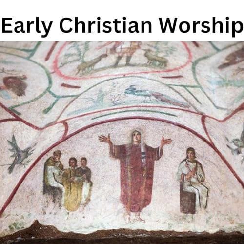 Early Christian Worship: Ritual and Space in the Ancient Church