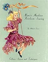 Mimi's Machine Heirloom Sewing...Collars, Sleeves And Techniques Book One B0017LU3BM Book Cover