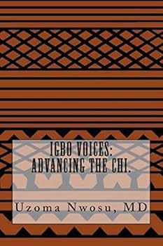 Paperback Igbo voices: advancing the Chi. Book