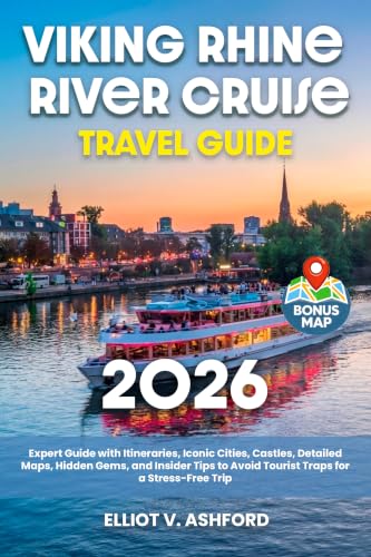 Viking Rhine River Cruise Travel Guide: Expert Guide with Itineraries, Iconic Cities, Castles, Detailed Maps, Hidden Gems, and Insider Tips to Avoid Tourist Traps for a Stress-Free Trip