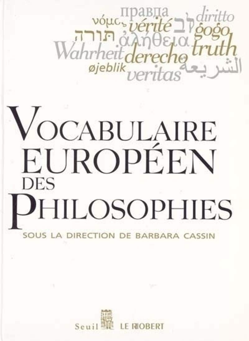 Vocabulaire européen des philosophies: Dictionnaire des intraduisibles