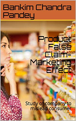 Product False Claim- Marketing Effect: Study of company to mislead ...
