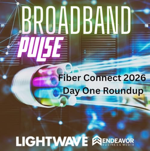 Show Daily 1 Fiber Connect 2026 news roundup