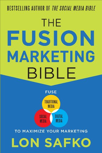 The Fusion Marketing Bible: Fuse Traditional Media, Social Media, & Digital Media to Maximize Marketing (English Edition)