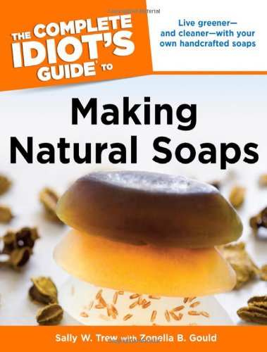 The Complete Idiot's Guide to Making Natural Soaps image 2