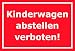 Produktbild Schild  Kinderwagen abstellen verboten  15x20cm, 30x20cm und 45x30cm  Bohrlöcher Aufkleber Hartschaum Aluverbund -S00194D