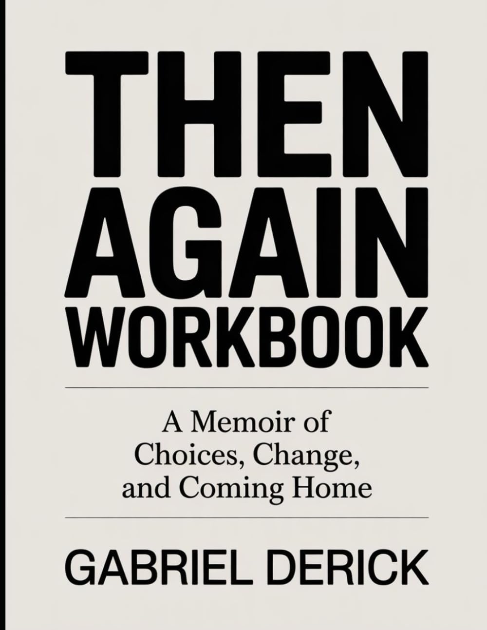 Then Again Workbook: A Memoir of Choices, Change, and Coming Home