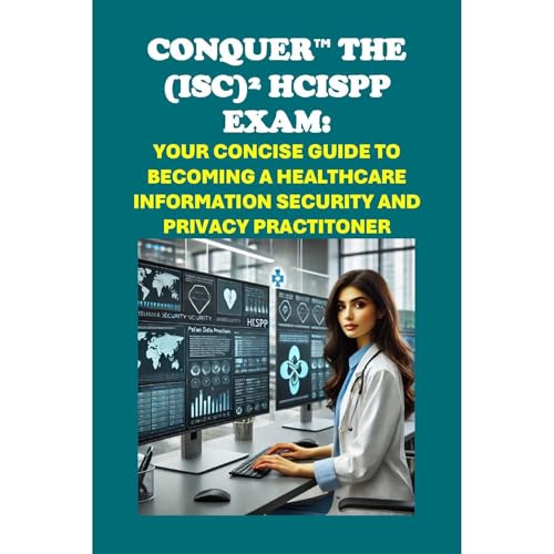 Enjoy Conquer the (ISC)&amp;sup2; HCISPP Exam: Your Concise Guide to Becoming a Healthcare Information Security and Privacy Practitoner from Philip Martin McCaulay episode artwork