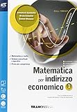  Matematica per indirizzo economico. Con quaderno turistico-Extrakit-Openbook. Per le Scuole superiori. Con e-book. Con espansione online (Vol. 1)