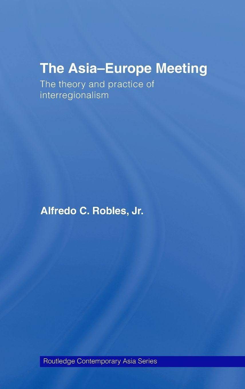 The Asia-Europe Meeting: The Theory and Practice of Interregionalism (Routledge Contemporary Asia Series)      1st Edition