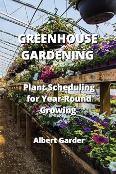 Paperback Greenhouse Gardening: Plant Scheduling for Year-Round Growing Book