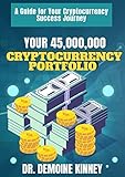 Your 45,000,000 Crypto Portfolio: A Guide for Your Cryptocurrency Success Journey