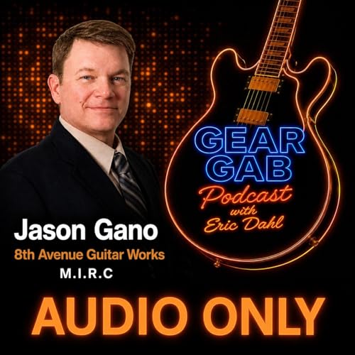 8th Avenue Guitar Works - Jason Gano Gear Gab Podcast