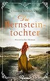  Die Bernsteintochter: Historischer Roman (Historische Küsten-Romane von Claudia Schirdewan 2)
