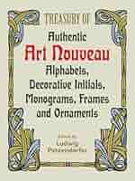 Treasury of Authentic Art Nouveau: Alphabets, Decorative