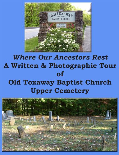 Where Our Ancestors Rest - A Written & Photographic Survey of Old Toxaway Baptist Church Upper Cemetery