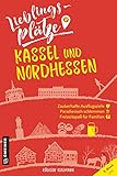 Lieblingsplätze Kassel und Nordhessen (Lieblingsplätze im GMEINER-Verlag)