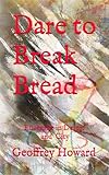 Dare to Break Bread: Eucharist in Desert and City (Christian Classics)