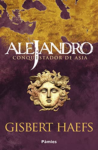 Alejandro. Conquistador de Asia (Spanish Edition)