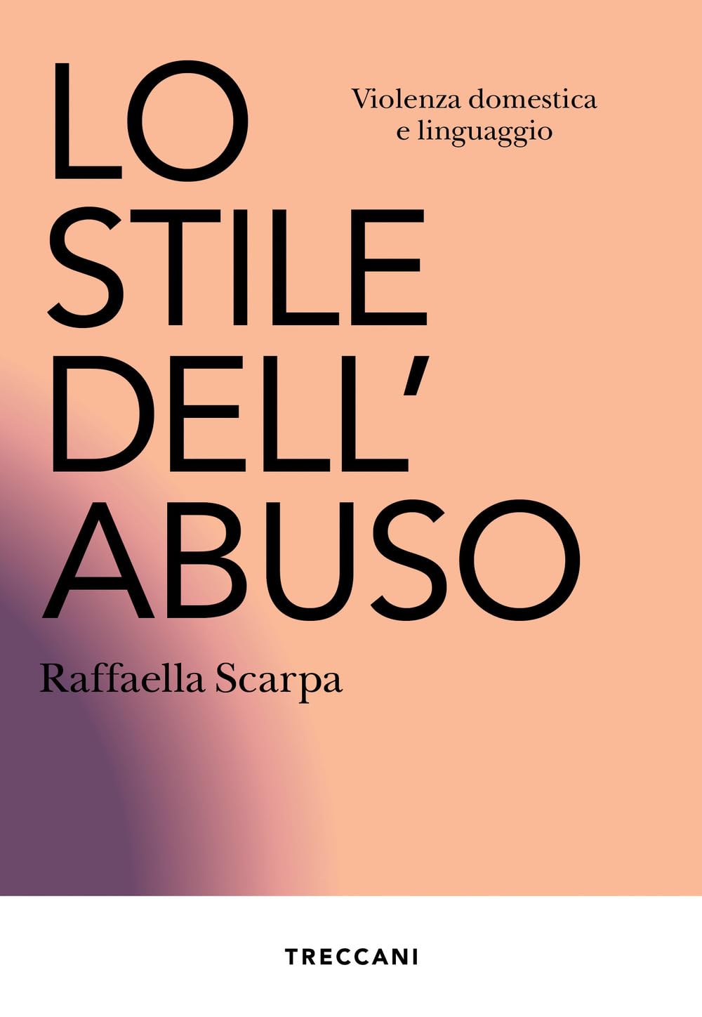Lo Stile Dell'abuso. Violenza Domestica E Linguaggio. Nuova Ediz. - 4