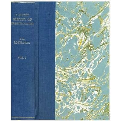 A Short History of Freethought Ancient and Modern. Complete in 2 Volumes