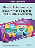 Research Anthology on Inclusivity and Equity for the LGBTQ+ Community