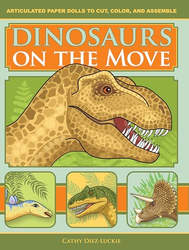 Dinosaurs on the Move: Articulated Paper Dolls to Cut, Color, and Assemble, Second Edition