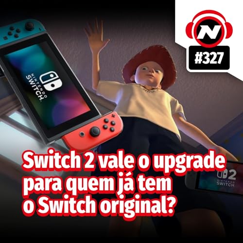 Switch 2 vale o upgrade para quem j&aacute; tem o Switch original?