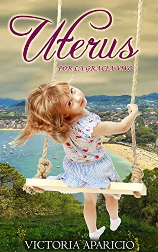 Uterus: Por la gracia vivo (Spanish Edition)