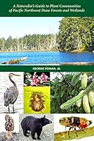 A Naturalist's Guide to Plant Communities of Pacific Northwest Dune Forests and Wetlands 1889878545 Book Cover