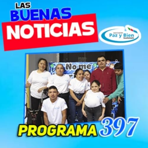 Programa 397 |♫ |► Las Buenas Noticias cover art