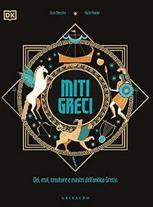 Vedi scheda su Amazon Miti greci. Dèi, eroi, creature e mostri dell'Antica Grecia. Ediz. a colori