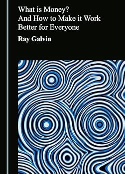 Hardcover What Is Money? and How to Make It Work Better for Everyone Book