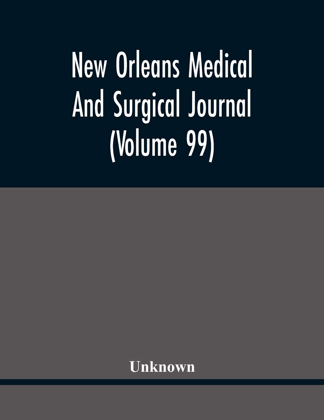 New Orleans Medical And Surgical Journal (Volume 99)