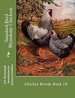 Standard-Bred Wyandotte Chickens: Chicken Breeds Book 10 1515338312 Book Cover