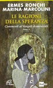 Vedi scheda su Amazon Le ragioni della speranza. Commenti ai Vangeli domenicali. Anno A