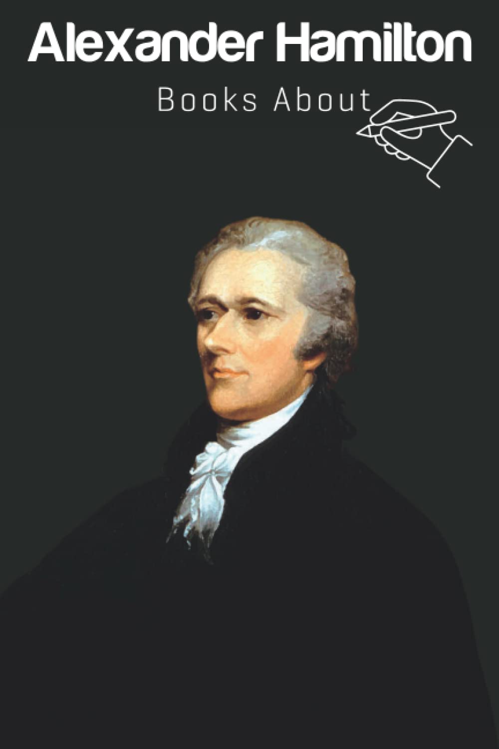 Books About Alexander Hamilton: The Biography