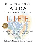 Change Your Aura, Change Your Life (Revised Edition)