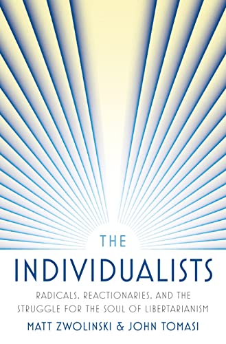 Cover of The Individualists: Radicals, Reactionaries, and the Struggle for the Soul of Libertarianism