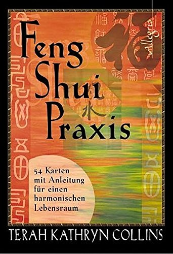 Feng-Shui-Praxis: 54 Karten mit Anleitung für einen harmonischen Lebensraum Feng-Shui-Praxis: 54 Karten mit Anleitung für einen harmonischen Lebensraum